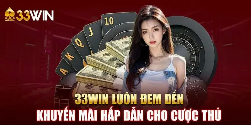 Khái quát chung về danh mục khuyến mãi 33WIN