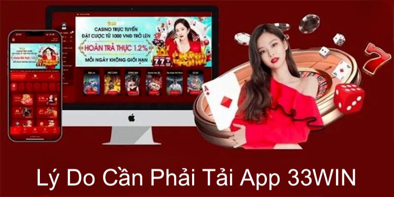 Vô số lý do cần tải app 33WIN về thiết bị di động 